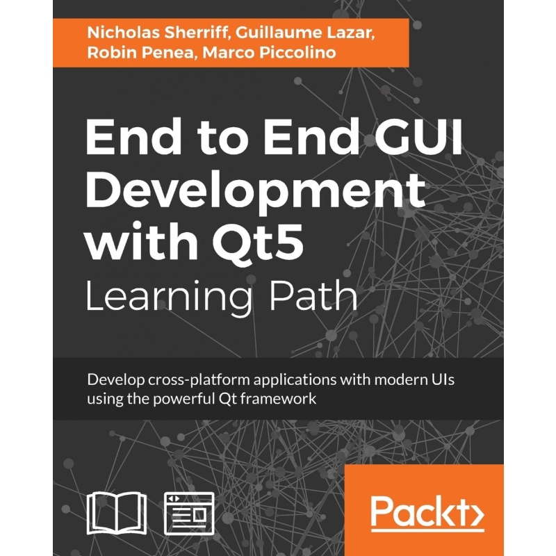 按需印刷End to End GUI development with Qt5[9781789531909]