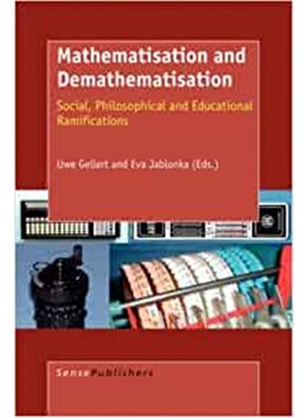 预订Mathematisation and Demathematisation:Social, Philosophical and Educational Ramifications