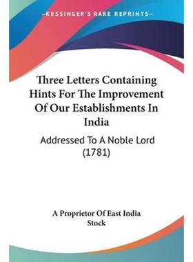 按需印刷Three Letters Containing Hints For The Improvement Of Our Establishments In India[9780548587454]