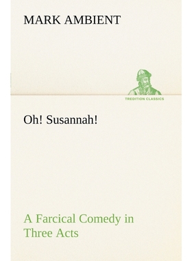 按需印刷Oh! Susannah! A Farcical Comedy in Three Acts[9783849166847]