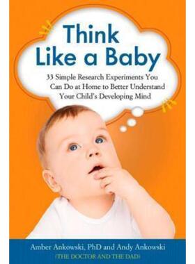 预订不退不换Think Like a Baby:33 Simple Research Experiments You Can Do at Home to Better Understand Your Child's Develo