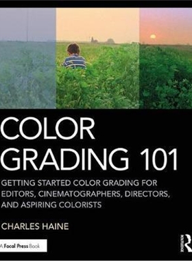 预订Color Grading 101:Getting Started Color Grading for Editors, Cinematographers, Directors, and Aspiring Colorists