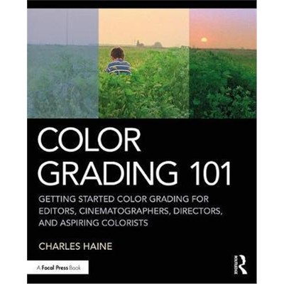 预订Color Grading 101:Getting Started Color Grading for Editors, Cinematographers, Directors, and Aspiring Colorists