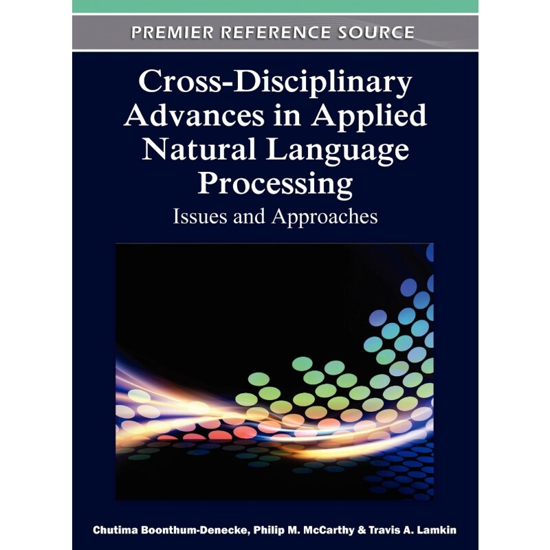 按需印刷不退不换Cross-Disciplinary Advances in Applied Natural Language Processing[9781613504475]