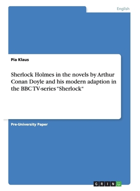 预订Sherlock Holmes in the novels by Arthur Conan Doyle and his modern adaption in the BBC TV-series 