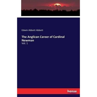 按需印刷The Anglican Career of Cardinal Newman[9783743336513]