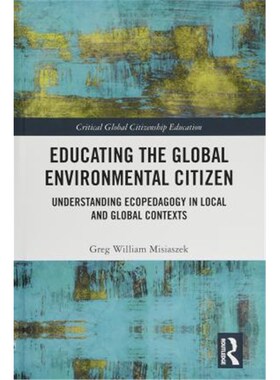 按需印刷不退不换Educating the Global Environmental Citizen:Understanding Ecopedagogy in Local and Global Contexts[978113