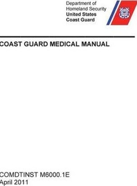 按需印刷Coast Guard Medical Manual (COMDTINST M6000.1E)[9781782667063]