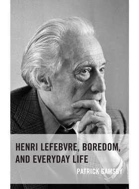 按需印刷不退不换Henri Lefebvre, Boredom, and Everyday Life[9781666900972]