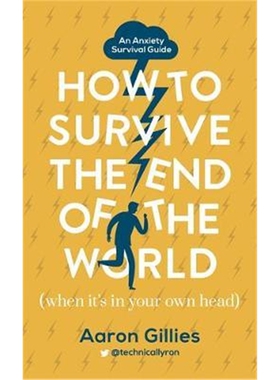 预订不退不换How to Survive the End of the World (When it's in Your Own Head):An Anxiety Survival Guide