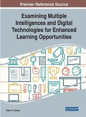 按需印刷不退不换Examining Multiple Intelligences and Digital Technologies for Enhanced Learning Opportunities[9781799802