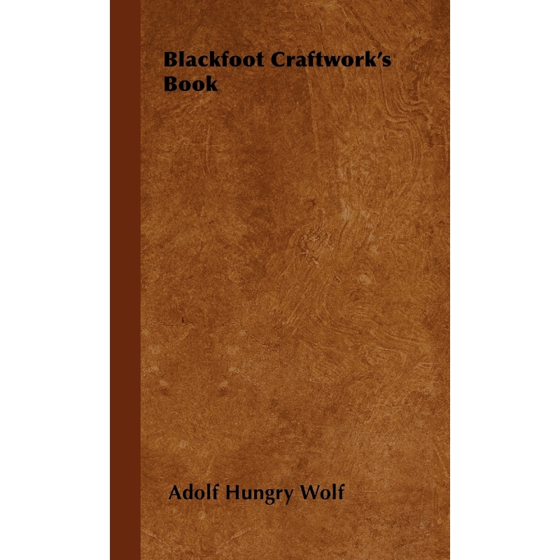 按需印刷Blackfoot Craftwork's Book[9781446503744]