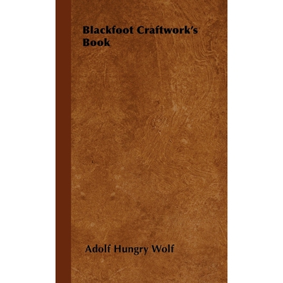 按需印刷不退不换Blackfoot Craftwork's Book[9781446503744]
