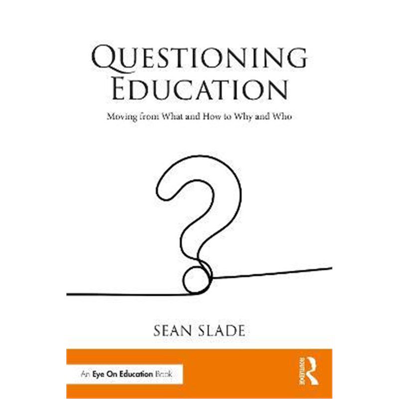 按需印刷不退不换Questioning Education:Moving from What and How to Why and Who[9781032117416]