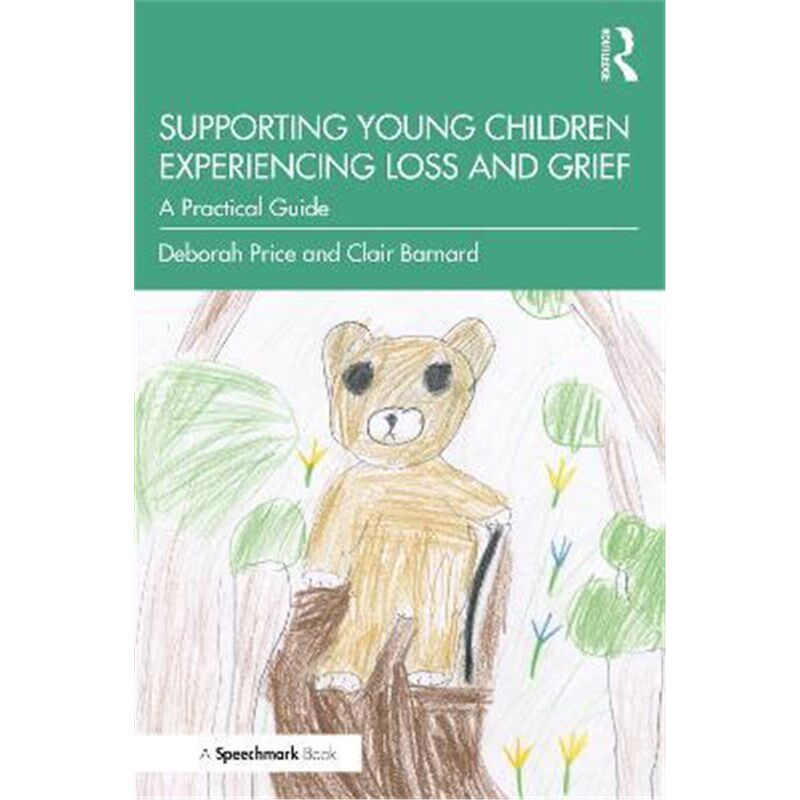 按需印刷不退不换Supporting Young Children Experiencing Loss and Grief:A Practical Guide[9780367422974]