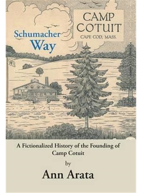 按需印刷Schumacher Way:A Fictionalized History of the Founding of Camp Cotuit[9781480834323]
