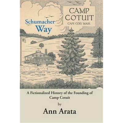按需印刷不退不换Schumacher Way:A Fictionalized History of the Founding of Camp Cotuit[9781480834323]
