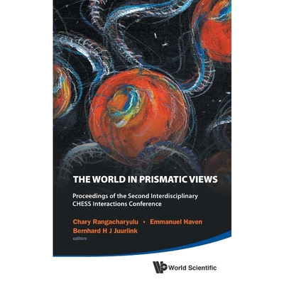 按需印刷 WORLD IN PRISMATIC VIEWS, THE - PROCEEDINGS OF THE SECOND INTERDISCIPLINARY CHESS INTERACTIONS CONFE
