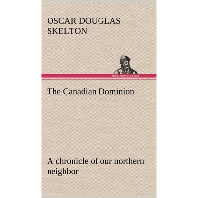 按需印刷The Canadian Dominion a chronicle of our northern neighbor[9783849197230]