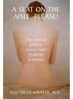 预订A Seat on the Aisle, Please!:The Essential Guide to Urinary Tract Problems in Wo[9780387955094]