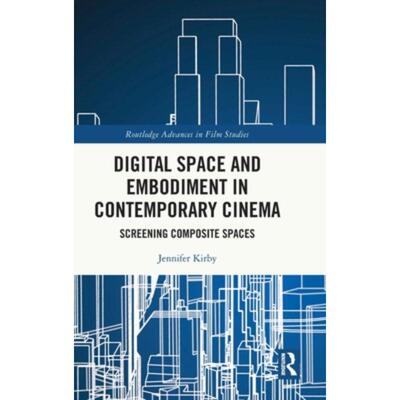 按需印刷不退不换TF Digital Space and Embodiment in Contemporary Cinema[9781032119465]
