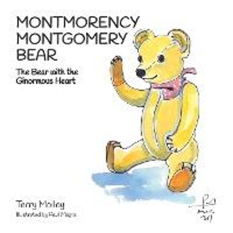按需印刷不退不换Montmorency Montgomery Bear:The Bear with the Ginormous Heart[9780993204364]