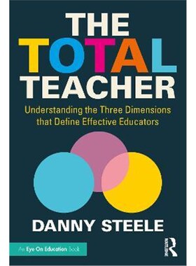 按需印刷不退不换The Total Teacher:Understanding the Three Dimensions that Define Effective Educators[9780367478421]