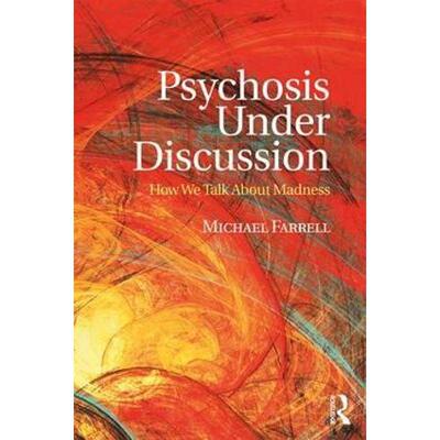 按需印刷不退不换Psychosis Under Discussion:How We Talk About Madness[9781138287464]