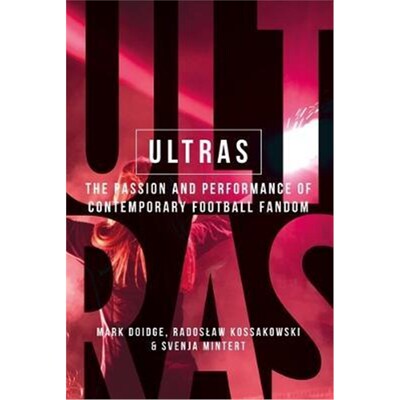 预订Ultras:The Passion and Performance of Contemporary Football Fandom