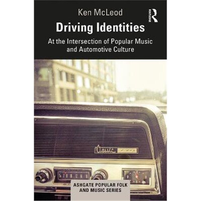 按需印刷不退不换Driving Identities:At the Intersection of Popular Music and Automotive Culture[9781138317055]