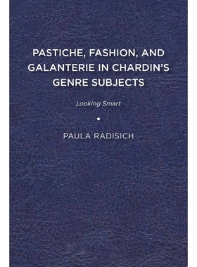 按需印刷Pastiche, Fashion, and Galanterie in Chardin's Genre Subjects[9781644530559]