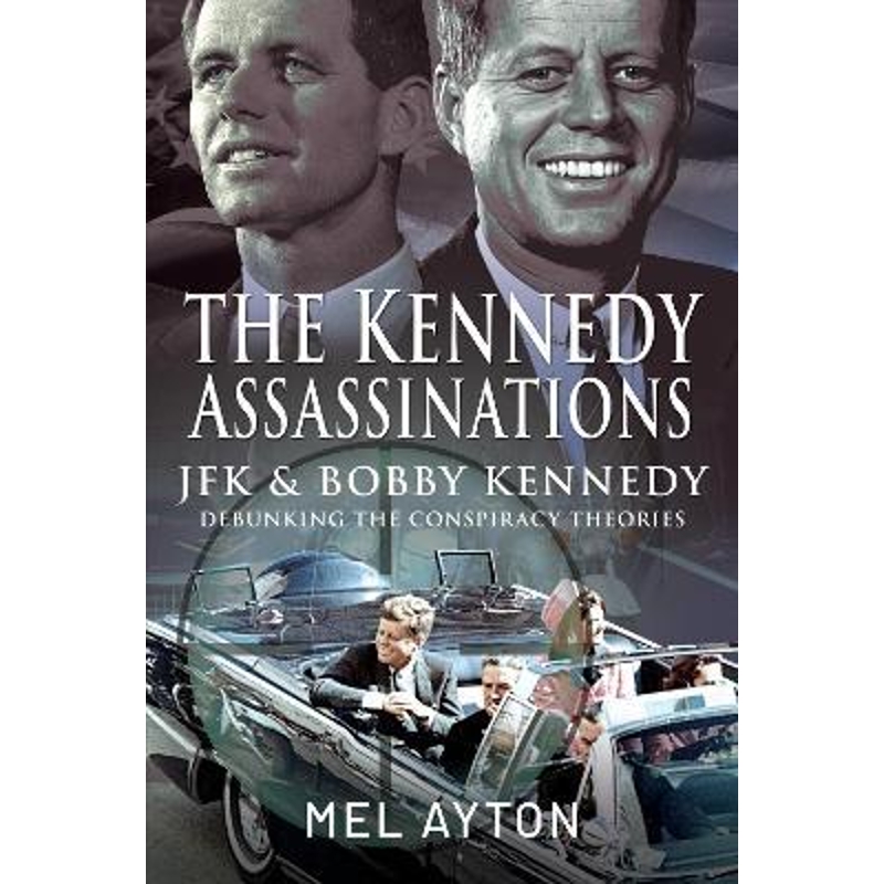 预订The Kennedy Assassinations:JFK and Bobby Kennedy - Debunking The Conspiracy Theories
