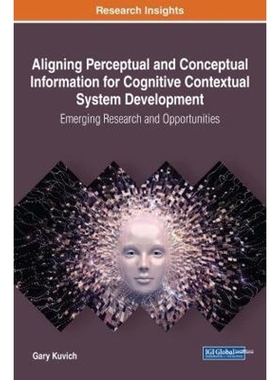 按需印刷Aligning Perceptual and Conceptual Information for Cognitive Contextual System Development[9781522524311]