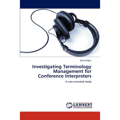 按需印刷Investigating Terminology Management for Conference Interpreters[9783845434148]