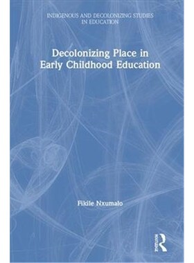 按需印刷不退不换Decolonizing Place in Early Childhood Education[9781138384545]