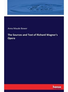 按需印刷The Sources and Text of Richard Wagner's Opera[9783337386658]