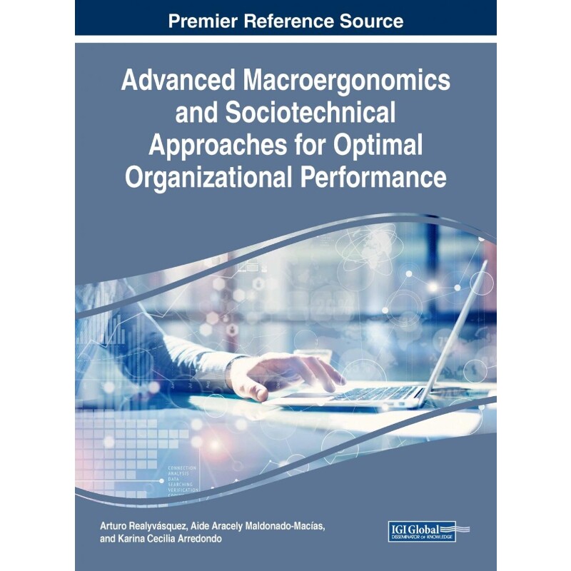 按需印刷不退不换Advanced Macroergonomics and Sociotechnical Approaches for Optimal Organizational Performance[9781522571