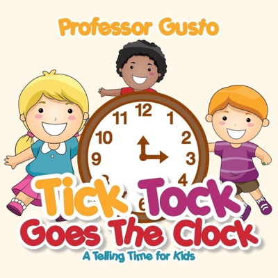 按需印刷不退不换Tick Tock Goes the Clock -A Telling Time Book for Kids[9781683211587]