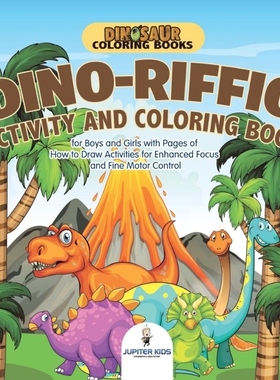 预订不退不换Dinosaur Coloring Books. Dino-riffic Activity and Coloring Book for Boys and Girls with Pages of How