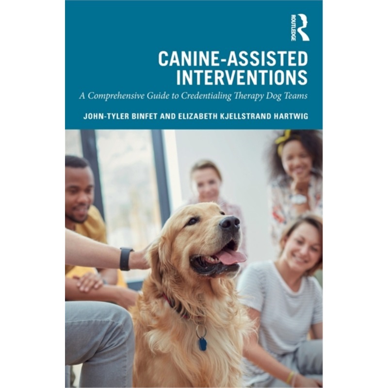 预订Canine-Assisted Interventions:A Comprehensive Guide to Credentialing Therapy Dog[9781138338319]