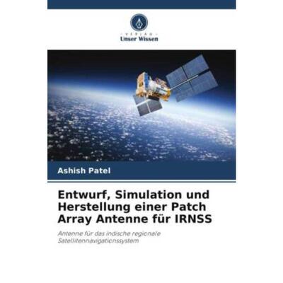 预订不退不换德语 Entwurf, Simulation und Herstellung einer Patch Array Antenne für IRNSS:Antenne für