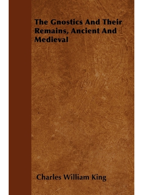 按需印刷The Gnostics And Their Remains, Ancient And Medieval[9781446036570]