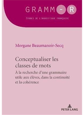 预订Conceptualiser les classes de mots; Pour une grammaire utile aux eleves, dans la continuite et la coherence