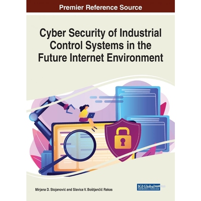 按需印刷Cyber Security of Industrial Control Systems in the Future Internet Environment[9781799829102]
