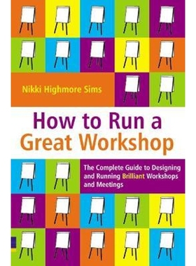 预订How to Run a Great Workshop:The Complete Guide to Designing and Running Brilliant Workshops and Meetings