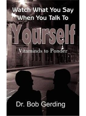 按需印刷不退不换Watch What You Say When You Talk to Yourself:Vitaminds to Ponder[9781420832808]