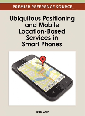 按需印刷不退不换Ubiquitous Positioning and Mobile Location-Based Services in Smart Phones[9781466618275]