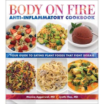 预订Body on Fire Anti-Flammatory Cookbook:Your Guide to Eating Disease-Fighting Plant Foods