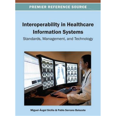 按需印刷不退不换图书Interoperability in Healthcare Information Systems:Standards, Management and Technology[978146663000