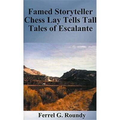 按需印刷不退不换Famed Storyteller Chess Lay Tells Tall Tales of Escalante[9781587217791]
